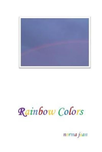 Rainbow Colors - Norma Jean - Bøger - Createspace Independent Publishing Platf - 9781514265093 - 7. juni 2015