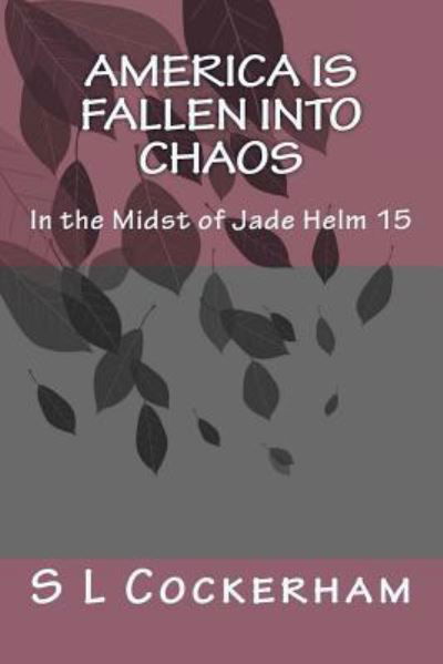 Cover for S L Cockerham · America is Fallen into Chaos: in the Midst of Jade Helm 15 (Paperback Bog) (2015)