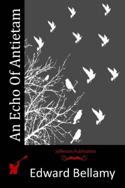Cover for Edward Bellamy · An Echo of Antietam (Taschenbuch) (2015)