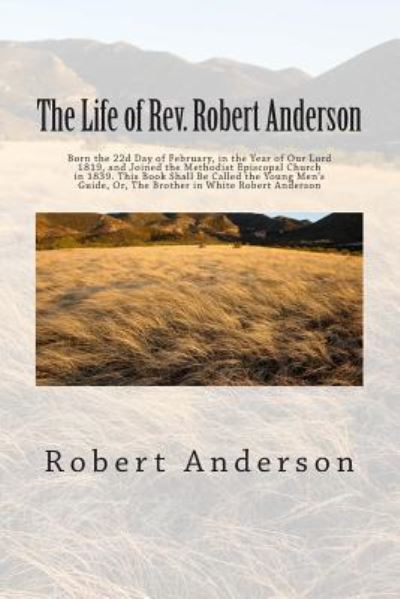 The Life of Rev. Robert Anderson - Robert Anderson - Kirjat - Createspace Independent Publishing Platf - 9781516807093 - maanantai 10. elokuuta 2015