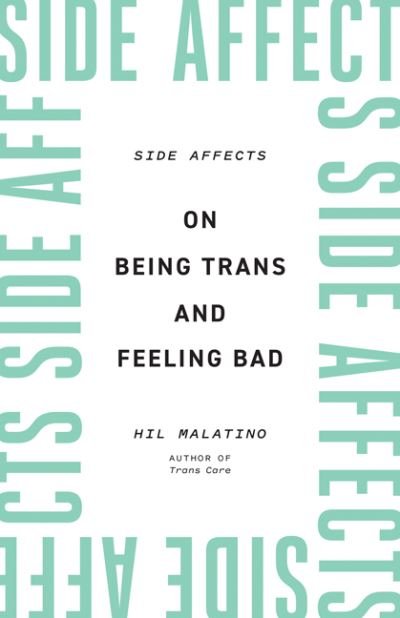 Cover for Hil Malatino · Side Affects: On Being Trans and Feeling Bad (Paperback Book) (2022)