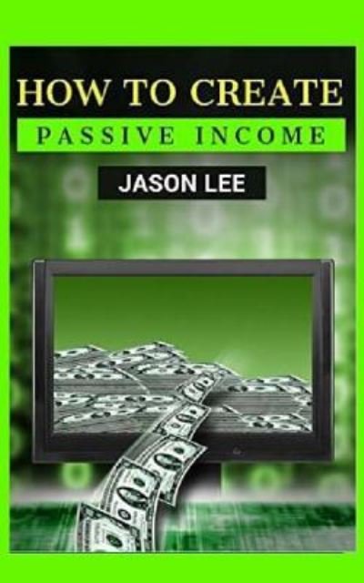 Cover for Jason Lee · How to Create Passive Income (Paperback Bog) (2015)