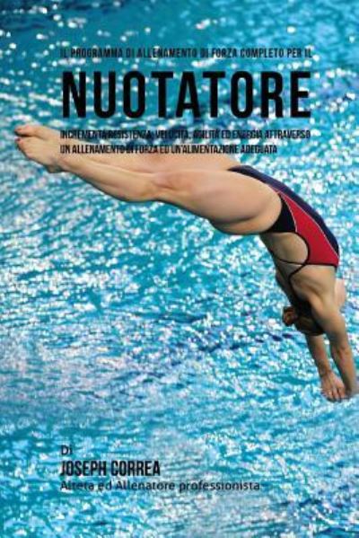 Cover for Correa (Atleta Professionista Ed Allenat · Il programma di allenamento di forza completo per il Nuotatore (Paperback Book) (2015)