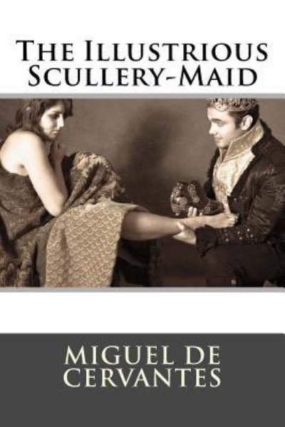 Cover for Miguel De Cervantes · The Illustrious Scullery-Maid (Pocketbok) (2016)