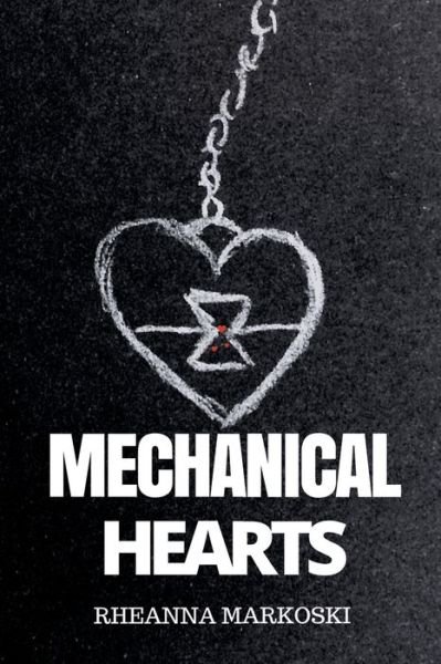 Cover for Rheanna Markoski · Mechanical Hearts (Paperback Book) (2017)