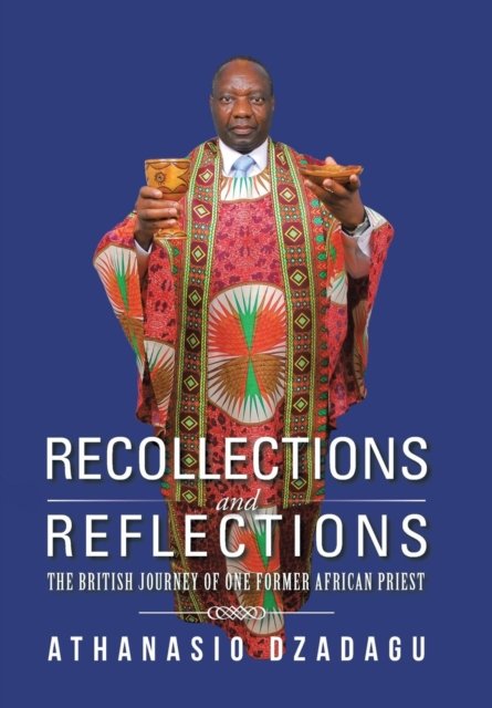 Cover for Athanasio Dzadagu · Recollections and Reflections (Hardcover Book) (2016)