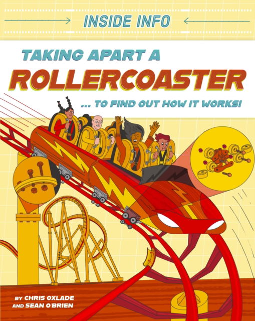 Cover for Chris Oxlade · Inside Info: Taking Apart a Rollercoaster: ... to find out how it works! - Inside Info (Hardcover Book) (2025)