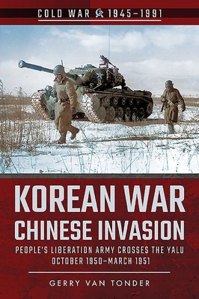 Cover for Gerry Van Tonder · Korean War - Chinese Invasion: People's Liberation Army Crosses the Yalu, October 1950-March 1951 - Cold War, 1945-1991 (Paperback Book) (2020)