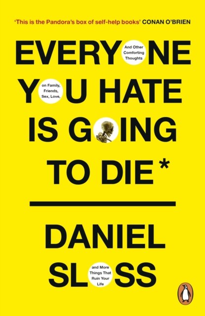 Cover for Daniel Sloss · Everyone You Hate is Going to Die: And Other Comforting Thoughts on Family, Friends, Sex, Love, and More Things That Ruin Your Life (Taschenbuch) (2022)