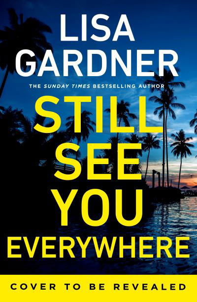 Cover for Lisa Gardner · Still See You Everywhere (Innbunden bok) (2024)