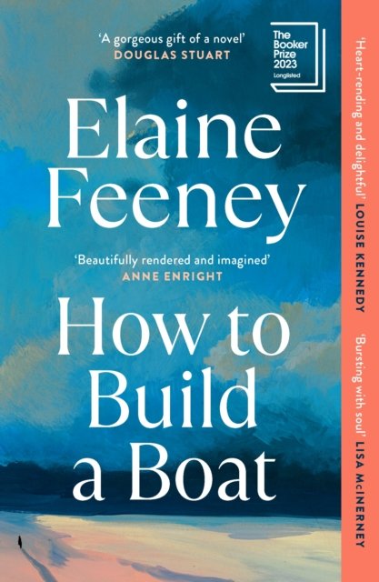 Cover for Elaine Feeney · How to Build a Boat: AS SEEN ON BBC BETWEEN THE COVERS (Taschenbuch) (2024)