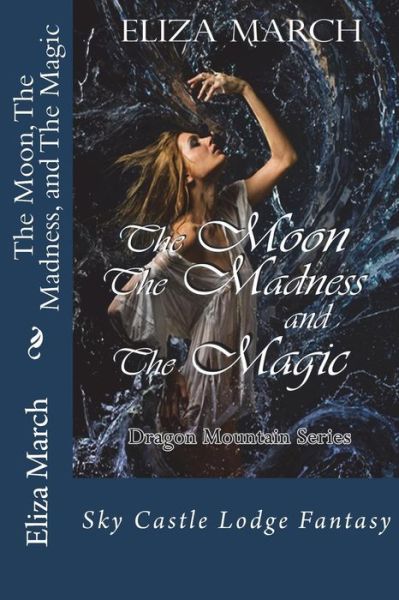 Cover for Eliza March · The Moon, The Madness, and The Magic (Pocketbok) (2016)