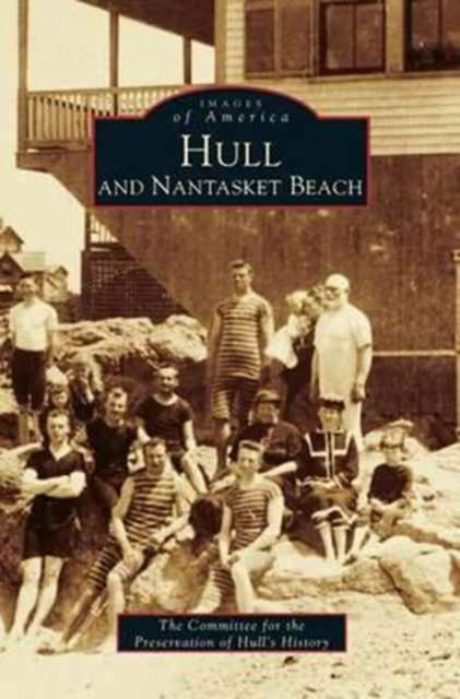 Cover for Committee for Preservation of Hull's His · Hull and Nantasket Beach (Hardcover Book) (1999)