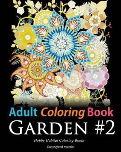 Cover for Hobby Habitat Coloring Books · Adult Coloring Book: Garden #2 (Paperback Book) (2016)