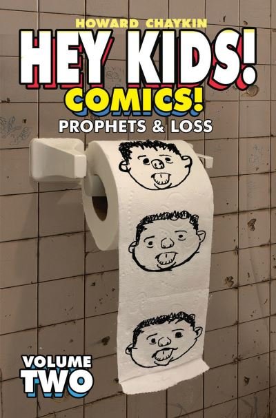 Cover for Howard Victor Chaykin · Hey Kids! Comics!, Volume 2: Prophets &amp; Loss - HEY KIDS COMICS TP (Pocketbok) (2022)