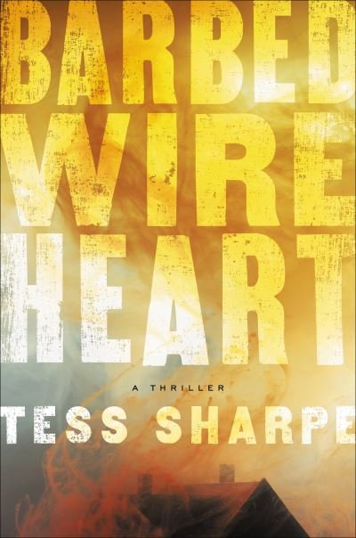 Cover for Tess Sharpe · Barbed Wire Heart (Inbunden Bok) (2018)
