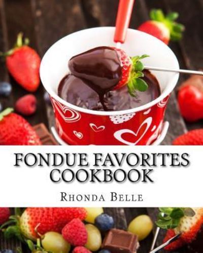 Cover for Rhonda Belle · Fondue Favorites Cookbook (Taschenbuch) (2016)