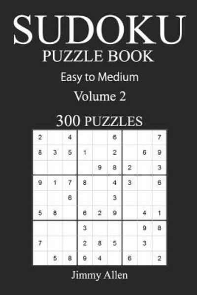 Cover for Jimmy Allen · Easy to Medium 300 Sudoku Puzzle Book (Pocketbok) (2016)