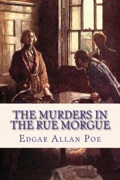 The Murders in the Rue Morgue - Edgar Allan Poe - Książki - CreateSpace Independent Publishing Platf - 9781544064093 - 4 marca 2017