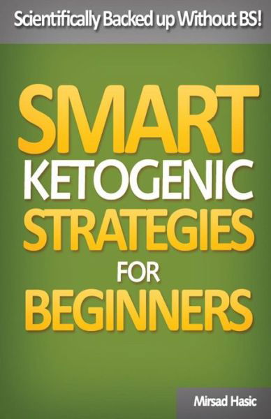 Cover for Mirsad Hasic · Smart Ketogenic Diet Strategies for Beginners (Paperback Book) (2017)