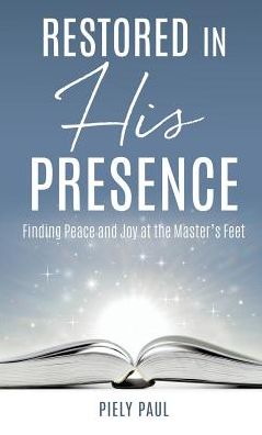 Restored in His Presence - Piely Paul - Boeken - Xulon Press - 9781545603093 - 30 april 2017