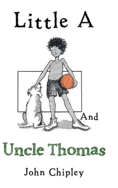 Cover for John Chipley · Little a and Uncle Thomas (Hardcover Book) (2018)