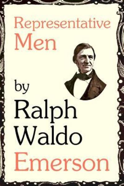 Representative Men - Ralph Waldo Emerson - Książki - Createspace Independent Publishing Platf - 9781546833093 - 23 maja 2017