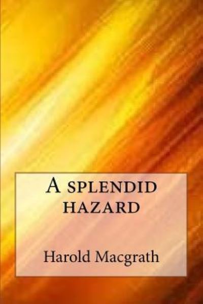 Cover for Harold Macgrath · A Splendid Hazard (Paperback Book) (2017)