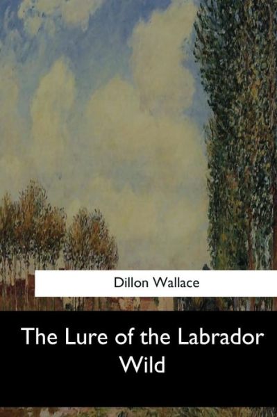 Cover for Dillon Wallace · The Lure of the Labrador Wild (Paperback Book) (2017)