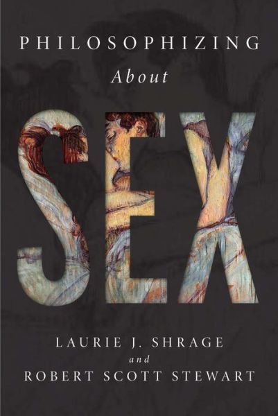 Cover for Laurie J. Shrage · Philosophizing About Sex (Paperback Book) (2015)