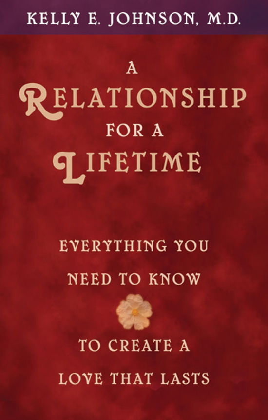 Cover for Kelly Johnson · A Relationship for a Lifetime: Everything You Need to Know to Create a Love That Lasts (Pocketbok) (2001)