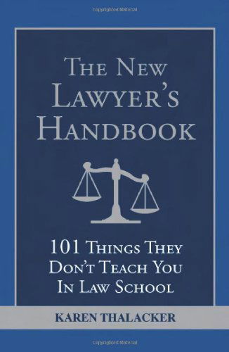 Cover for Karen Thalacker · The New Lawyer's Handbook: 101 Things They Don't Teach You in Law School (Paperback Book) [Poc edition] (2009)