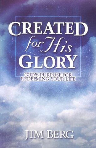 Cover for Jim Berg · Created for His Glory: God's Purpose for Redeeming Your Life (Paperback Book) (2004)