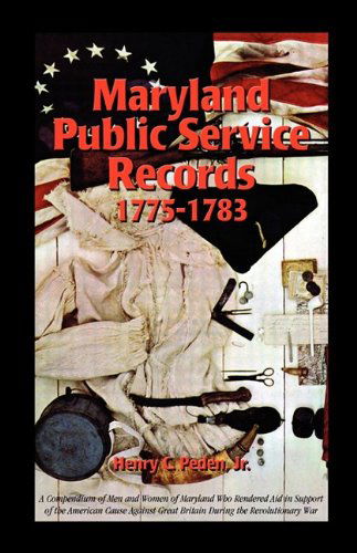 Cover for Henry C. Peden Jr. · Maryland Public Service Records, 1775-1783: a Compendium of men and Women of Maryland Who Rendered Aid in Support of the American Cause Against Great Britain During the Revolutionary War (Paperback Book) (2009)