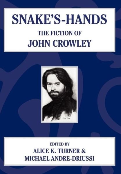 Snake's Hands: the Fiction of John Crowley - Alice K Turner - Books - Brownstone Books - 9781587155093 - April 1, 2003