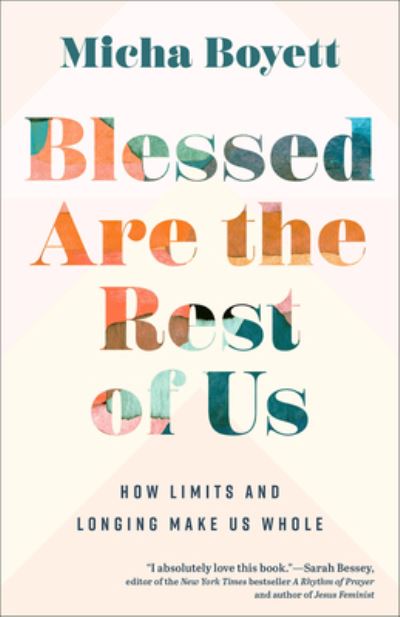 Cover for Micha Boyett · Blessed Are the Rest of Us: How Limits and Longing Make Us Whole (Paperback Book) (2024)