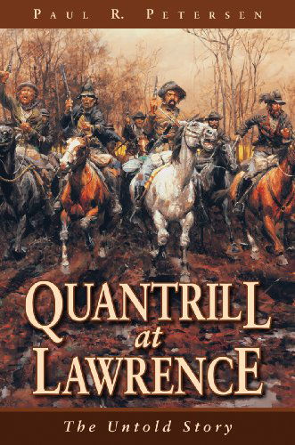 Cover for Paul Petersen · Quantrill at Lawrence: The Untold Story (Hardcover Book) [First edition] (2011)