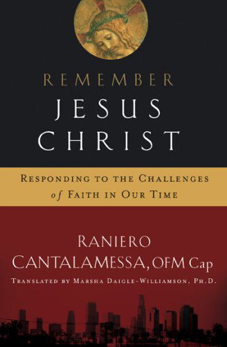 Cover for Raniero Cantalamessa · Remember Jesus Christ: Responding to the Challenges of Faith in Our Time (Paperback Book) (2007)