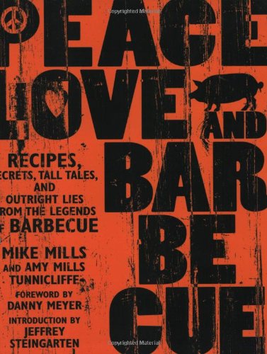 Cover for Mike Mills · Peace, Love &amp; Barbecue: Recipes, Secrets, Tall Tales, and Outright Lies from the Legends of Barbecue: A Cookbook (Paperback Book) (2005)