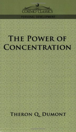 The Power of Concentration (Cosimo Classics Personal Development) - Theron Q. Dumont - Books - Cosimo Classics - 9781596052093 - August 1, 2005