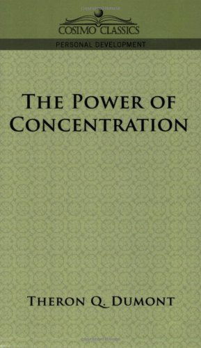 The Power of Concentration (Cosimo Classics Personal Development) - Theron Q. Dumont - Bücher - Cosimo Classics - 9781596052093 - 1. August 2005