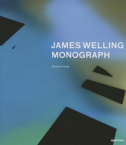 Cover for James Crump · James Welling: Monograph (Inbunden Bok) (2013)