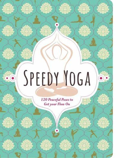 Cover for Rachel Scott · Speedy Yoga: 50 Peaceful Poses to Balance Your Busy Life (Board book) (2019)
