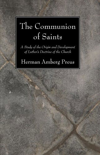 Cover for Herman Amberg Preus · The Communion of Saints: a Study of the Origin and Development of Luther's Doctrine of the Church (Paperback Book) (2008)