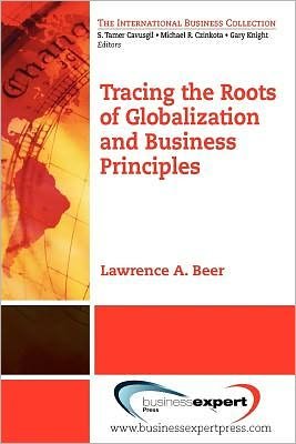 Cover for Lawrence A. Beer · Tracing the Roots of Globalization and Business Principles (Pocketbok) (2011)