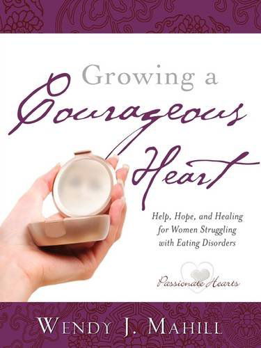 Cover for Wendy J. Mahill · Growing a Courageous Heart (Paperback Book) (2009)