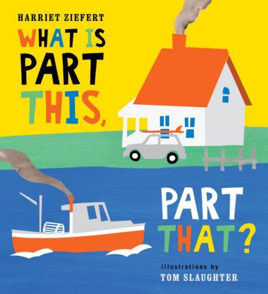 What Is Part This, Part That? - Harriet Ziefert - Books - Blue Apple Books - 9781609053093 - April 14, 2013