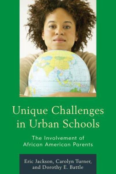 Eric R. Jackson · Unique Challenges in Urban Schools: The Involvement of African American Parents (Paperback Bog) (2015)