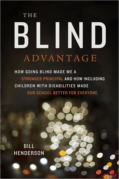 Cover for William Henderson · The Blind Advantage: How Going Blind Made Me a Stronger Principal and How Including Children with Disabilities Made Our School Better for Everyone (Taschenbuch) (2011)