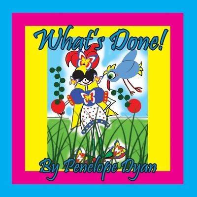 What's Done! - Penelope Dyan - Livros - Bellissima Publishing - 9781614776093 - 17 de agosto de 2022